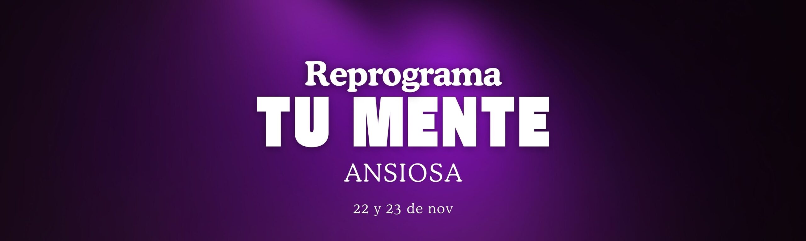 Workshop Reprograma Tu mente Ansiosa